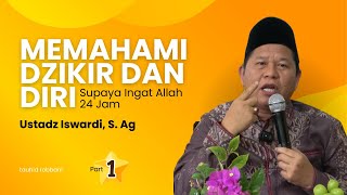 MEMAHAMI DZIKIR amp DIRI SUPAYA INGAT ALLAH 24 JAM  UST ISWARDI S AG PART 13 [upl. by Domeniga]