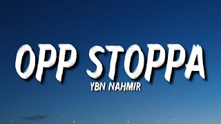 YBN Nahmir  Opp Stoppa Lyrics ft 21 Savage quotknow that choppaquot Tiktok Song [upl. by Eenwahs]