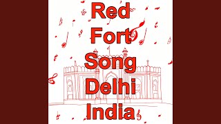 Red Fort Song Lal Qila Red Fort Delhi India I Love India Tourism Song New Delhi Lal [upl. by Anner990]