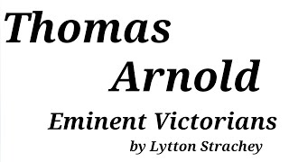 Thomas Arnold  Eminent Victorians  Lytton Strachey [upl. by Rodriguez]