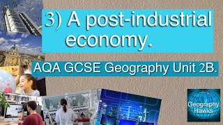 3 A post industrialeconomy  AQA GCSE Geography Unit 2B [upl. by Meadows]