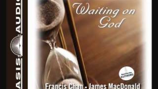 quotWaiting on God by Francis Chan James MacDonald John Ortberg and Bill Hybels [upl. by Eilahtan]