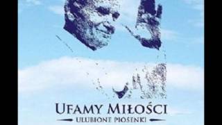 A my Wom życzymy  Ufamy miłości  Ulubione piosenki Jana Pawła II [upl. by Jaal]