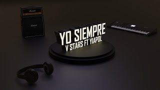 Yo Siempre  V Stars ft Yiapol [upl. by Philan291]