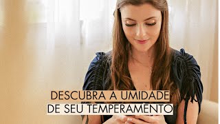 Descubra a umidade de seu temperamento [upl. by Eadie]