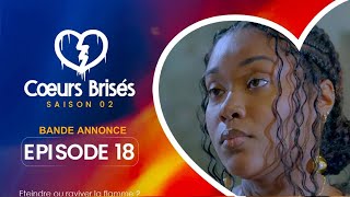 COEURS BRISÉS  Saison 2  Episode 18  Bande Annonce [upl. by Ahseik]