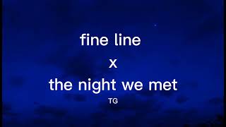 Fine Line X The Night We Met [upl. by Cissie]