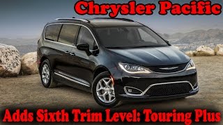 Chrysler Pacifica Adds Sixth Trim Level Touring Plus [upl. by Khai]