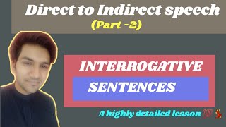 Direct to Indirect speech Interrogative sentences  A detailed lesson 💯 [upl. by Maude994]