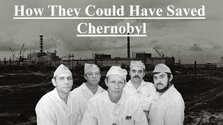 How They Could Have Saved Chernobyl [upl. by Siuqaj]