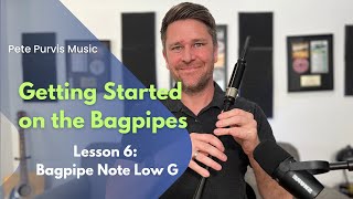 Getting Started on the Bagpipes  Lesson 6  Bagpipe Note Low G [upl. by Lehcer]