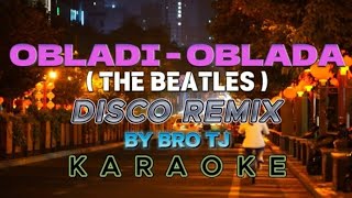 OBLADI  OBLADA  KARAOKE REMIX [upl. by Lehte]