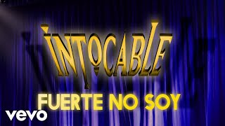 Intocable  Fuerte No Soy Lyric Video [upl. by Yerroc]