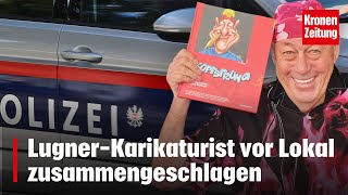 LugnerKarikaturist vor Lokal zusammengeschlagen  kronetv NEWS [upl. by Nolos]