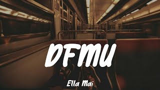 DFMU  Ella Mai Lyrics Jhené Aiko [upl. by Ellenor]