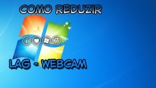 Dg Tutoriais  Lag WebCam [upl. by Nilyahs]