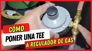 Cómo conectar una Tee al Regulador de Gas [upl. by Rohpotsirhc]