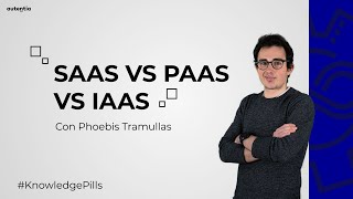 SaaS vs PaaS vs IaaS  Píldoras de conocimiento [upl. by Morita753]