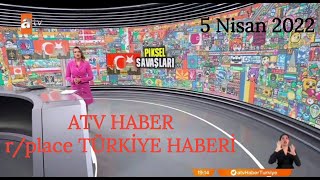 rplace Türkiye Haberi quotPixel Savaşlarıquot  ATV Haber 5 Nisan 2022 [upl. by Hope]