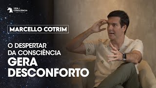 Marcello Cotrim  Ganho de consciência gera desconforto  Despertando Consciências [upl. by Weld644]