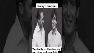 Peaky Blinders cillian Murphy e Tom Hardy companheiros de longa data cillianmurphy [upl. by Particia18]