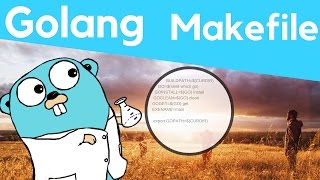 Makefile For Golang  Tutorial [upl. by Amethyst621]