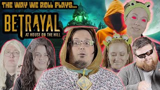 Betrayal at House on the Hill  The Way We Roll Plays [upl. by Yatnahs]