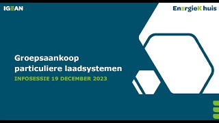 IGEAN EnergieK huis  online infosessie groepsaankoop laadsystemen voor particulieren  dec 2023 [upl. by Everick74]