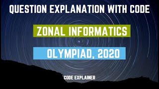 Zonal Informatics Olympiad 2020  Question paper explanation amp code [upl. by Durrace499]