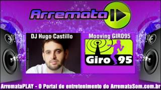 DJ Hugo Castillo  GIRO95  Mooving GIRO95  Faixa 07 [upl. by Ytsirhc]