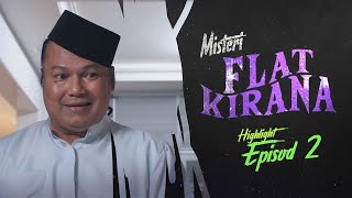 HIGHLIGHT Episod 2  Datang Ni Mesti Nak Tanya Arah Kiblat Kan  Misteri Flat Kirana 2023 [upl. by Sitnik480]