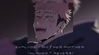 EXPLODE  MOTHER MOTHER SLOWED  REVERB  lyrics [upl. by Akinam]