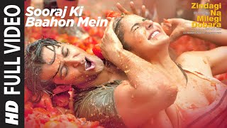 Sooraj Ki Bahoon Mein  Zindagi Na Milegi Dobara  Hrithik Roshan Katrina Kaif Farhan Akhtar [upl. by Fradin903]