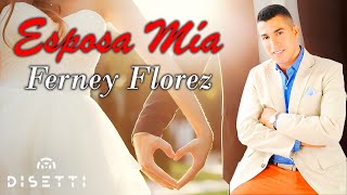 Ferney Florez  Esposa Mía Video Lyric  Popular Con Letra [upl. by Ibot]