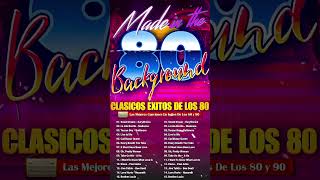 Grandes Exitos De Los 80 y 90 Las Mejores Canciones De Los 80 Classico Canciones 80s [upl. by Satterlee]