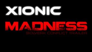 Xionic Madness Bolverk Conflict Trailer  Original [upl. by Osbert]