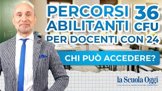 Percorsi abilitanti 36 CFU per docenti con 24 CFU ➡️ chi può accedere [upl. by Niassuh]