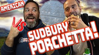 American visits SUDBURY…tries famous Porchetta sandwich 4 places in 1 night [upl. by Namwen]