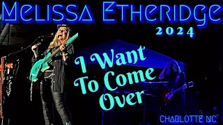 MELISSA ETHERIDGE Live Concert 2024  I Want To Come Over [upl. by Ailahs]