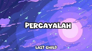 Percayalah  Last Childs Lyrics [upl. by Bernadine]