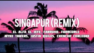 Singapur Remix  El alfa x Farruko x Myke towers x Justin Quiles x Chencho Corleone LetraLyrics [upl. by Enilauqcaj184]