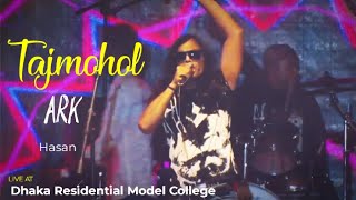 Tajmohol  ARK Hasan live at Dhaka Residential Model College 01032024 [upl. by Leorsiy]