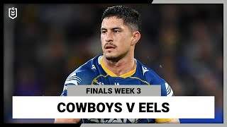 NRL North Queensland Cowboys v Parramatta Eels  Finals Week 3 2022  Full Match Replay [upl. by Rapsac]