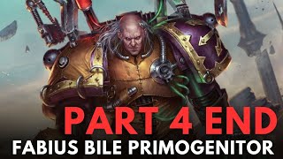 Fabius Bile Primogenitor part 4 end WARHAMMER 40000 Lore [upl. by Aldin]