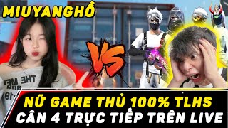 MIUYANGHỒ NỮ GAME THỦ 100 TLHS THÁCH THỨC CÂN 4 TRỰC TIẾP TRÊN LIVE  ĐẲNG CẤP TỬ CHIẾN HIGHLIGHT [upl. by Karlan933]