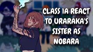 Class 1A React To Urarakas Sister As Nobara  MHA  Gacha Club [upl. by Adnuhsar]