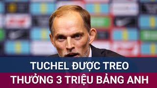 Thomas Tuchel sẽ nhận gần 100 tỉ đồng nếu giúp tuyển Anh vô địch World Cup 2026  VTC Now [upl. by Narda]