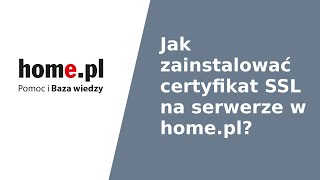 Centrum Pomocy  Jak zainstalować certyfikat SSL na serwerze w homepl [upl. by Anayaran]