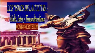 LOS ISMOS DE LA CULTURA Multi Inter y TransculturalismoVideoEnsayo [upl. by Olenta912]