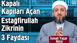 Kapalı Kapıları Açan Estağfirullah Zikrinin 3 Faydası  İsmail Yaşar [upl. by Vastha960]